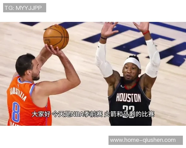 季前赛精彩回放马刺与火箭激战全场精彩瞬间回顾